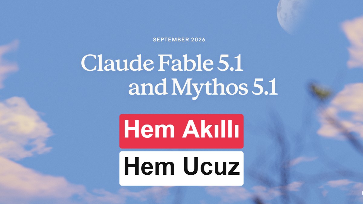 Anthropic Claude Fable 5.1’i tanıttı: Sadece daha akıllı değil, daha da ucuz