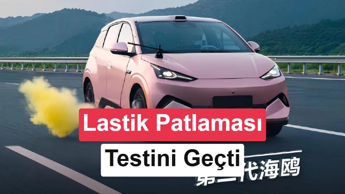 10 bin dolarlık BYD Seagull, 140 km/sa hızda lastik patlaması testini geçti