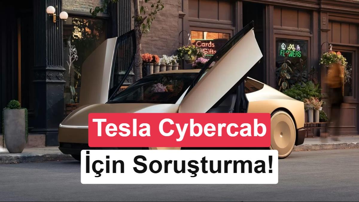 Direksiyonsuz Tesla Cybercab yollara çıktı: ABD soruşturma başlattı