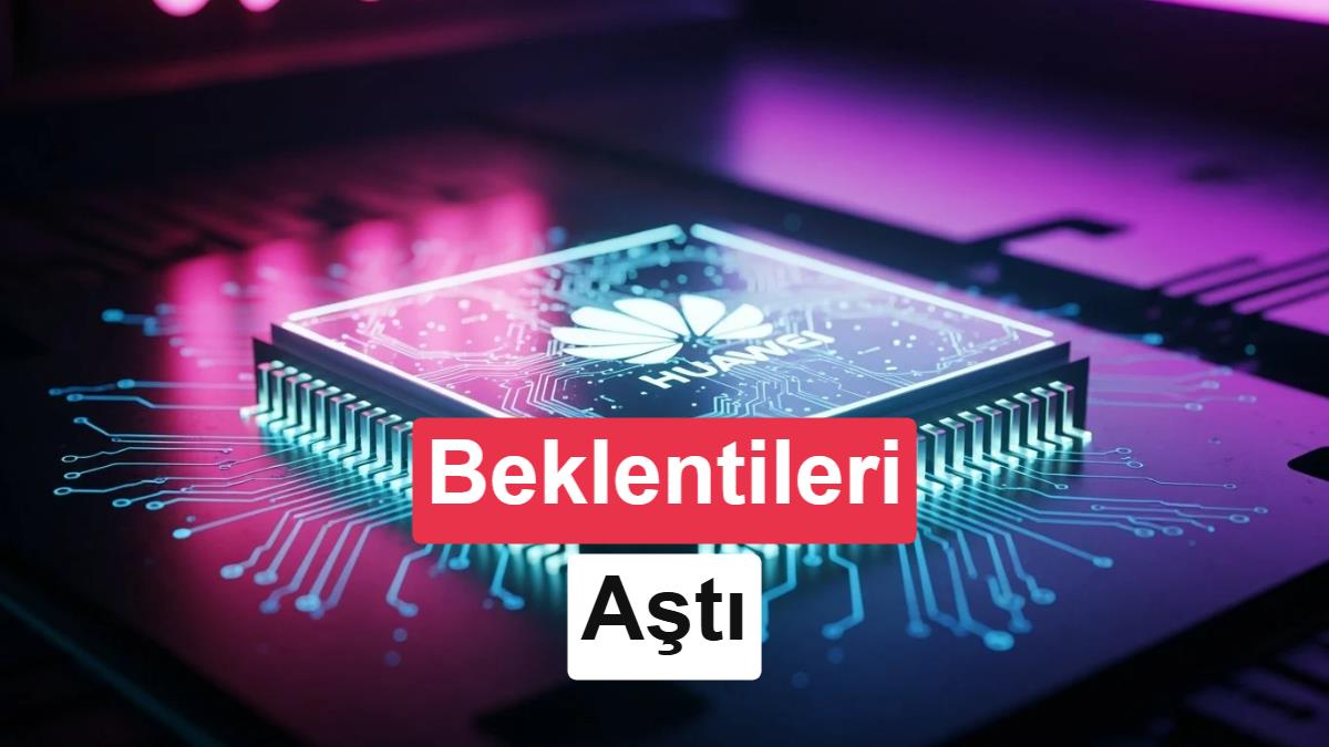 Huawei’nin yeni Kirin işlemcisi beklentileri aştı: 2027 hedefleri tuttu