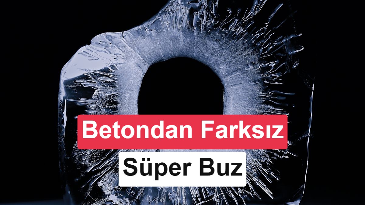 Bilim insanları betona yakın dayanıklılıkta süper buz geliştirdi: İnşaatta kullanılabilir