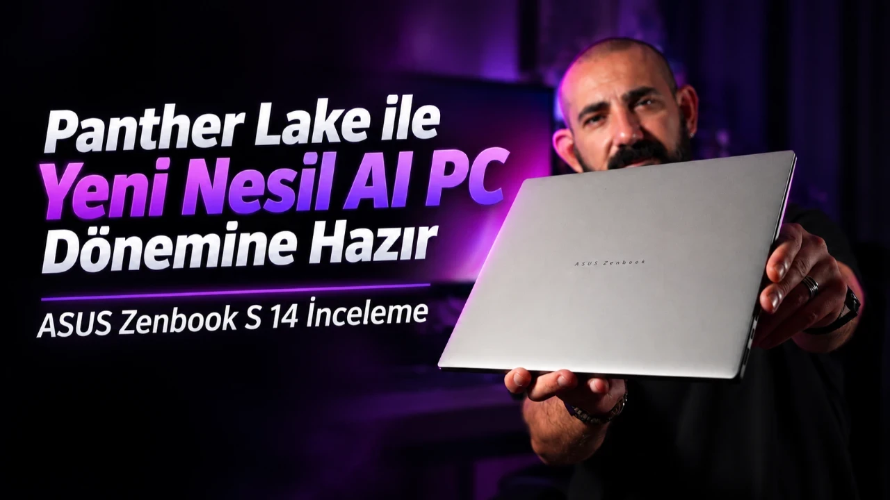 Panther Lake ile Yeni Nesil AI PC Dönemine Hazır | ASUS Zenbook S 14 İnceleme