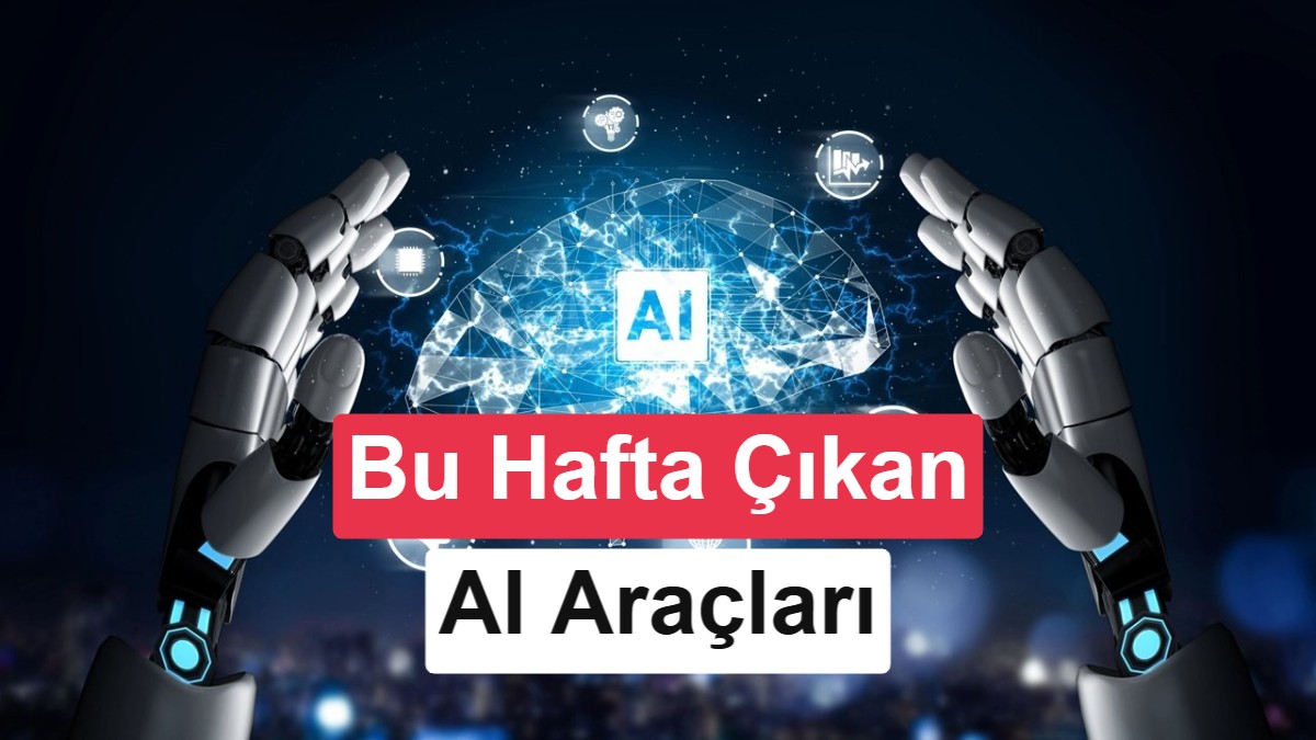 AI Günlükleri: Yapay zekâ dünyasında bu hafta (7 Eylül 2026)