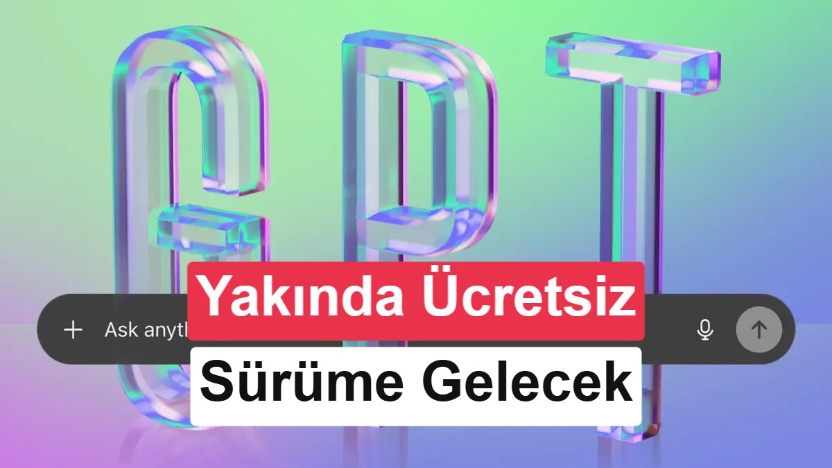 GPT-6, ChatGPT’nin tüm abonelik katmanlarına geliyor
