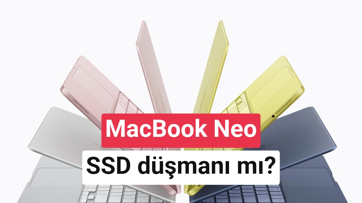 MacBook Neo endişesi: SSD ömrünü kısaltıyor