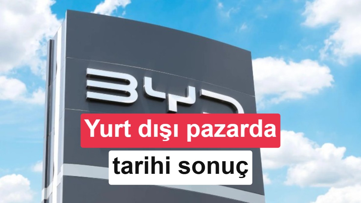 BYD'de bir ilk: Yurt dışı gelirleri iç pazarı geçti